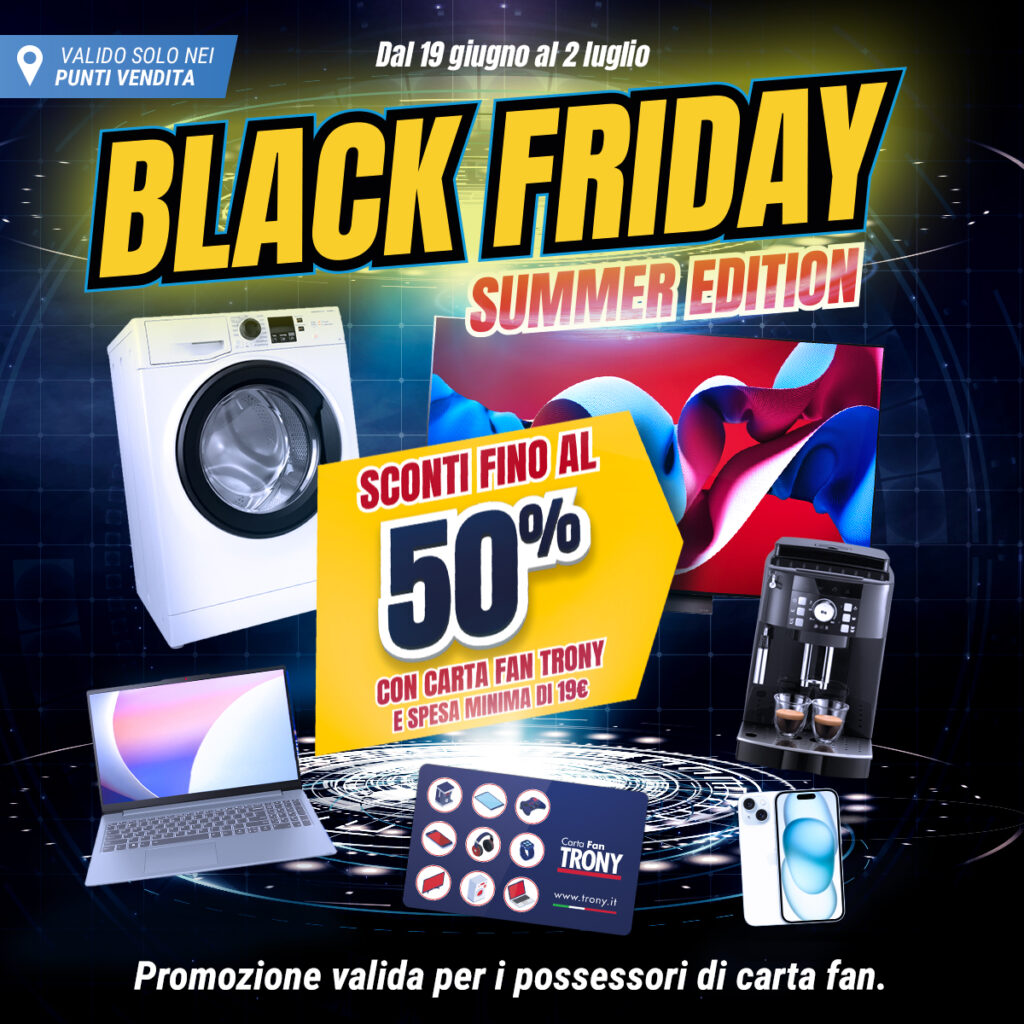 Trony, black friday, summer, promozioni